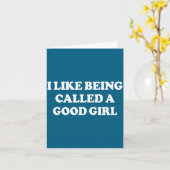 I Like Being Called A Good Girl Funny Quote Humor  Kaart (Gele Bloem)