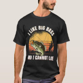 I Like Big B And I Cannot Lie Fishing  T-shirt (Voorkant)
