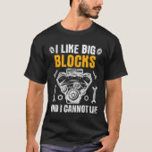 I Like Big Blocks And I Cannot Lie  T-shirt (Voorkant)