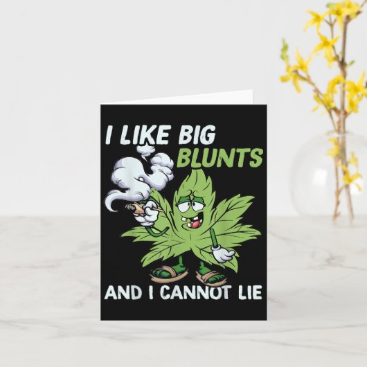 I Like Big Blunts And I Cannot Lie Weed T Lovers  Kaart (Gele Bloem)