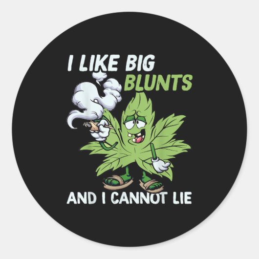 I Like Big Blunts And I Cannot Lie Weed T Lovers  Ronde Sticker (Voorkant)