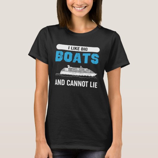 I Like Big Boats And Cannot Lie  Quote T-shirt (Voorkant)