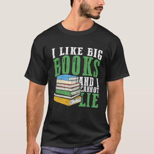 I Like Big Book And I Cannot Lie Book Lover Book R T-shirt (Voorkant)
