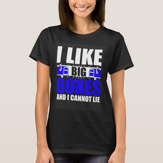 I Like Big Boxes Postal Mailman Worker Postmen T-shirt (Voorkant)