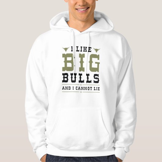 I Like Big Bulls And I Cannot Lie Hoodie (Voorkant)