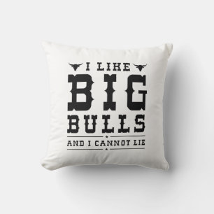 I Like Big Bulls And I Cannot Lie Kussen