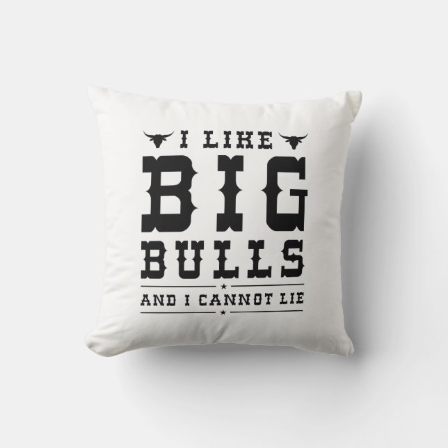 I Like Big Bulls And I Cannot Lie Kussen (Voorkant)