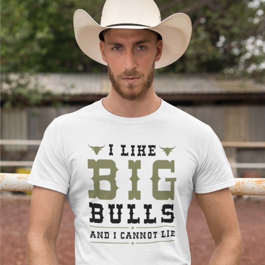 I Like Big Bulls And I Cannot Lie T-shirt