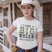 I Like Big Bulls And I Cannot Lie T-shirt
