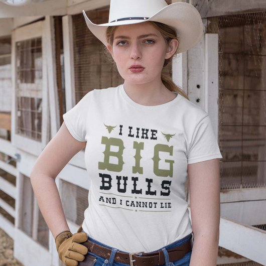 I Like Big Bulls And I Cannot Lie T-shirt
