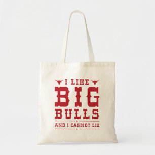 I Like Big Bulls And I Cannot Lie Tote Bag