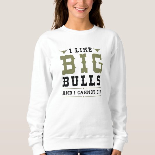 I Like Big Bulls And I Cannot Lie Trui (Voorkant)