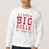 I Like Big Bulls And I Cannot Lie Trui (Voorkant)