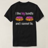 I Like Big Bundts And I Cannot Lie Tshirt as a Fun (Design voorkant)