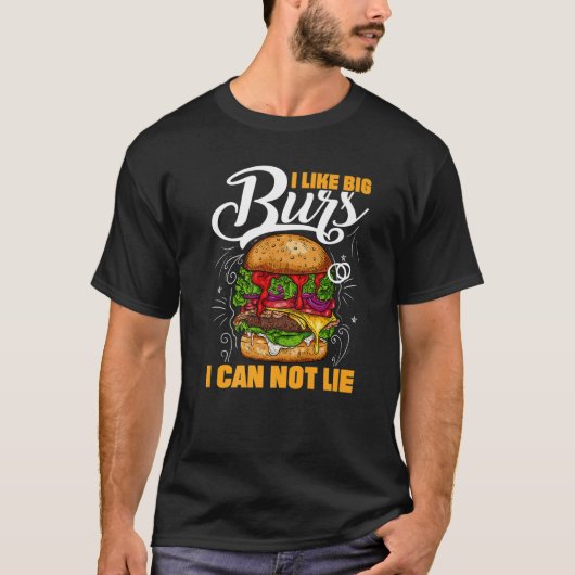 I Like Big Burs U Can Not Lie  Burger Costume Burg T-shirt (Voorkant)