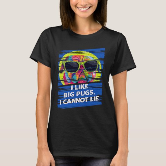 I Like Big Pugs I Cannot Lie Dutch Bulldog Animal  T-shirt (Voorkant)