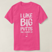 I Like Big Putts and I Cannot Lie Funny Golf T-shirt (Design voorkant)