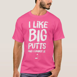 I Like Big Putts and I Cannot Lie Funny Golf  T-shirt