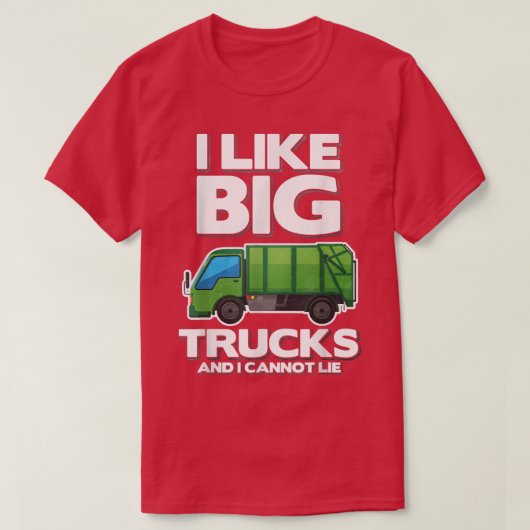 I Like Big Trucks And I Cannot Lie Garbage Truck  T-shirt (Design voorkant)