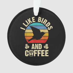 I like Birds & Coffee Funny vintage Birds theme lo Ornament