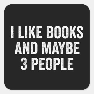 I Like Books And Maybe 3 People Vierkante Sticker