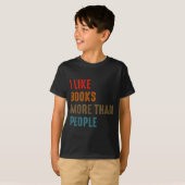 I Like Books More Than People Funny Book Lovers Bo T-shirt (Voorkant volledig)