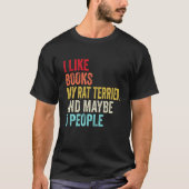 I like Books My Rat Terrier and maybe 3 people T-shirt (Voorkant)