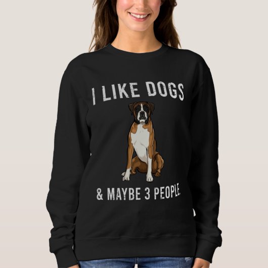 I Like Boxer Dogs And Maybe 3 People Trui (Voorkant)