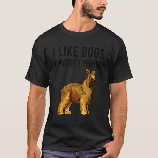I Like Briard Dogs And Maybe 3 People T-shirt (Voorkant)