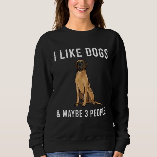 I Like Brown Great Dane Dogs And Maybe 3 People Trui (Voorkant)