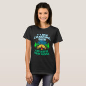 I Like Camping Beer And Maybe Three People T-shirt (Voorkant volledig)