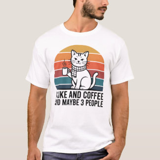 I Like Cats and Coffee and Maybe 3 People – Funny  T-shirt