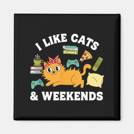 I Like Cats And Weekends Lover Funny Cozy Gamer Qu Magneet (Voorkant)