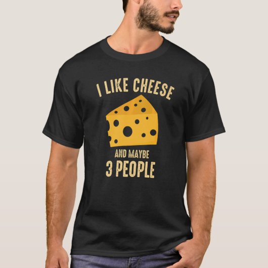 I Like Cheese And Maybe 3 People Graphic Retro T-shirt (Voorkant)