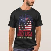 I Like Coffee And Usa And Maybe Like 3 People T-shirt (Voorkant)