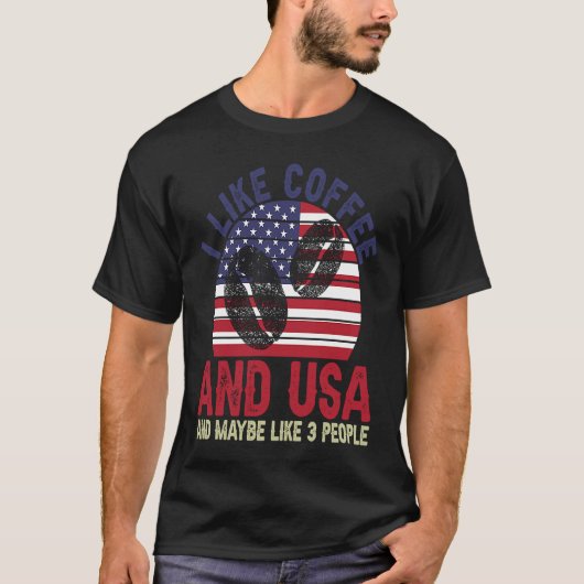 I Like Coffee And Usa And Maybe Like 3 People T-shirt (Voorkant)