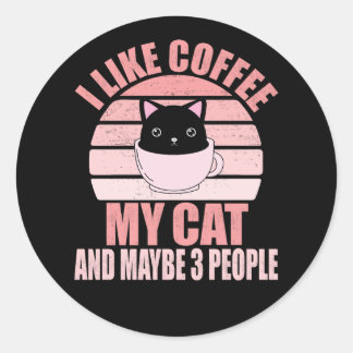 I Like Coffee My Cat And Maybe 3 People Ronde Sticker