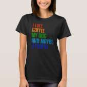 I Like Coffee My Dog And Maybe 3 People Quote T-shirt (Voorkant)