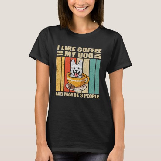 I Like Coffee White German Shepherd Dog And Maybe  T-shirt (Voorkant)