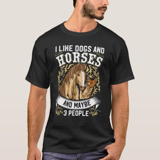 I Like Dogs And Horses And Maybe 3 People T-shirt (Voorkant)