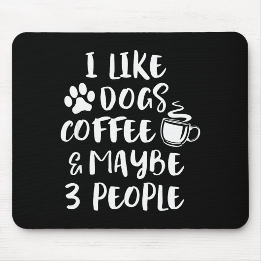 I Like Dogs Coffee Maybe 3 People Funny Sarcastic  Muismat (Voorkant)