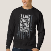 I Like Dogs Guns And Maybe 3 People Trui (Voorkant)