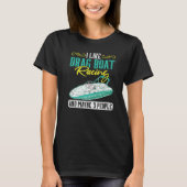 I Like Drag Boat Racing And Maybe 3 People T-shirt (Voorkant)