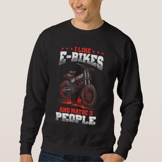 I Like E Bikes And Maybe 3 People Electronic Cycli Trui (Voorkant)