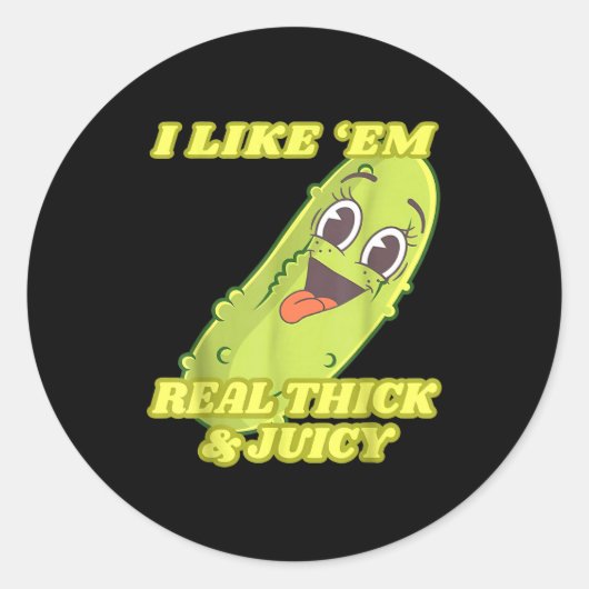 I Like em Real Thick & Juicy Funny Ckle Ronde Sticker (Voorkant)