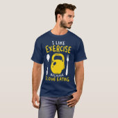 I Like Exercise Because I Love Eating Funny Gym T-shirt (Voorkant volledig)