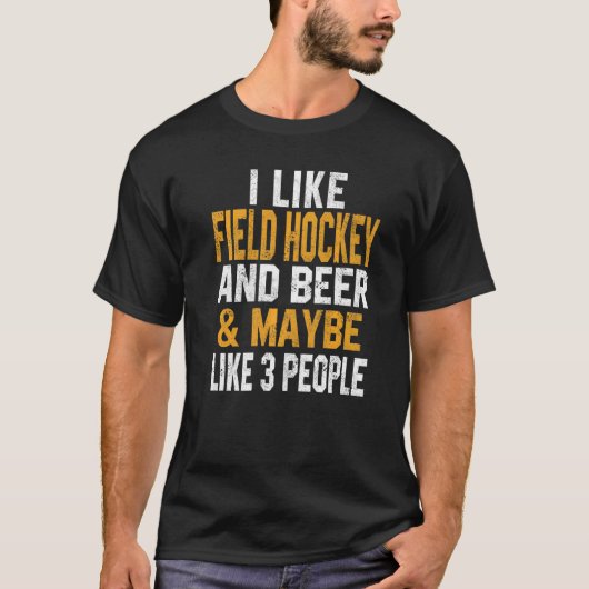 I Like Field Hockey And Beer  Coach  Player Dad Mo T-shirt (Voorkant)