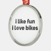 I Like Fun I Love Bikes Metalen Ornament (Links)