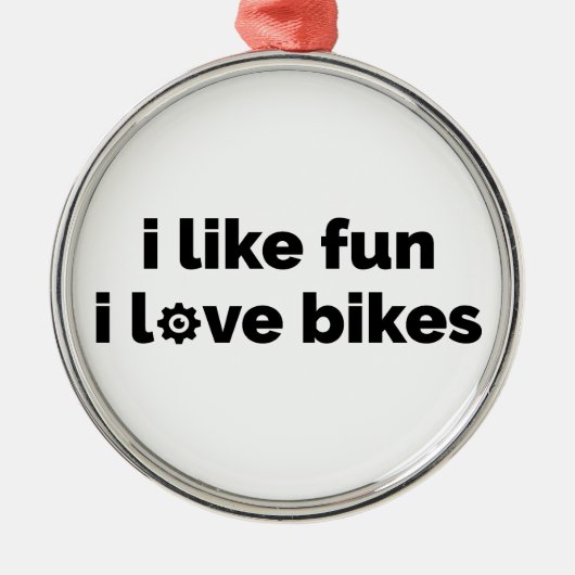 I Like Fun I Love Bikes Metalen Ornament (Voorkant)