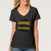 I Like Gaming Sleeping And Maybe 3 People_2 T-shirt (Voorkant)